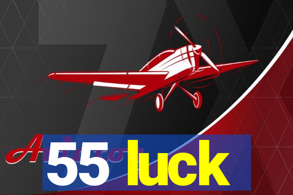 55 luck